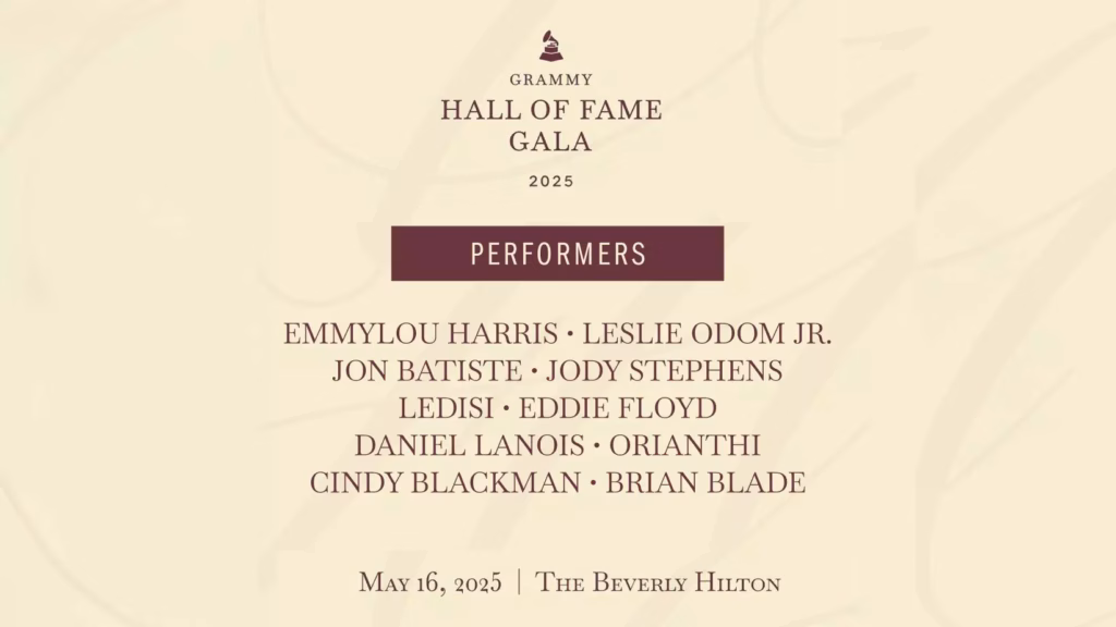 A graphic promoting the Recording Academy's and GRAMMY Museum's 2025 GRAMMY Hall Of Fame Gala. The graphic features the GRAMMY Hall Of Fame Gala logo and a list of the performer names, including Emmylou Harris, Leslie Odom Jr., Jon Batiste and more.