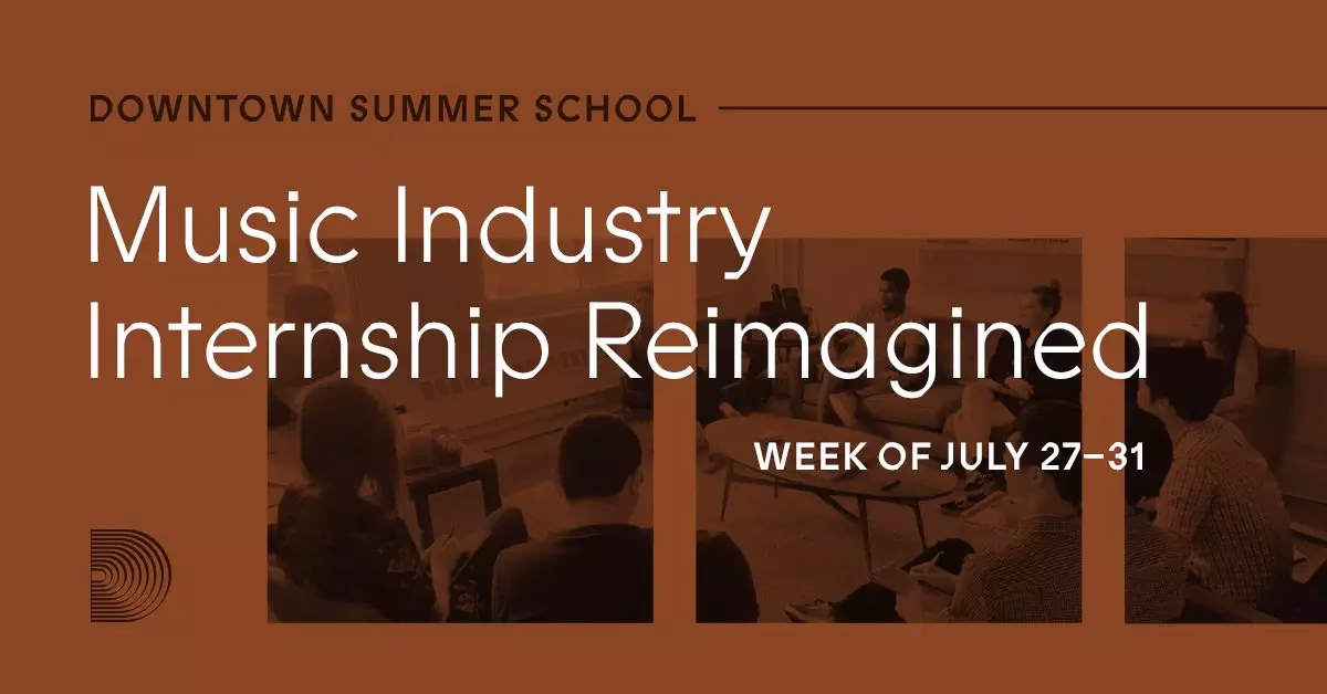 Downtown Music Hosts A Free Virtual Summer School For Students & Recent Grads