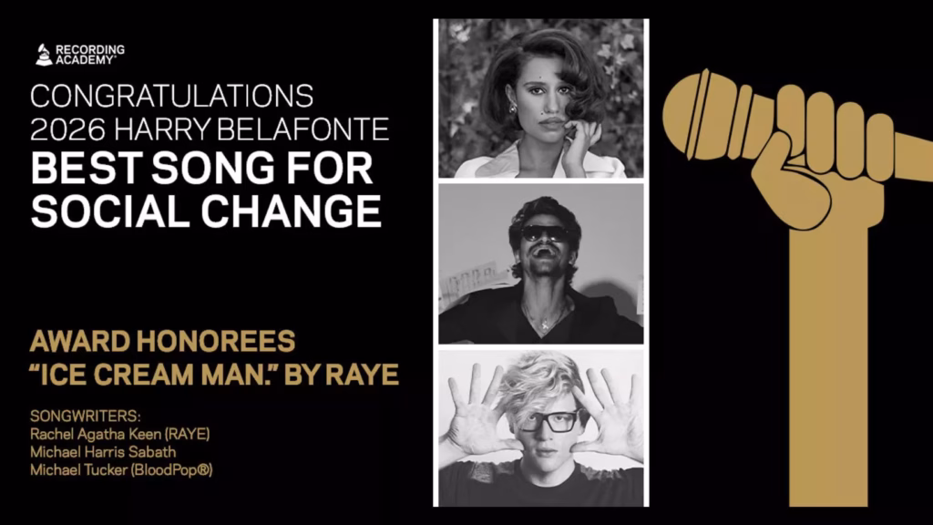 A graphic promoting the 2026 recipient of the Recording Academy's Harry Belafonte Best Song For Social Change Award. The graphic features photos of the songwriters RAYE (top), Mike Sabath (middle) and BloodPop (bottom).